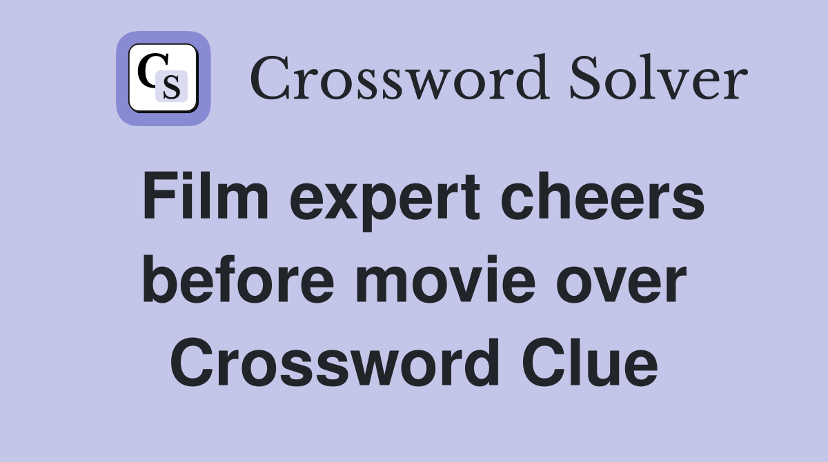 Film expert cheers before movie over Crossword Clue Answers